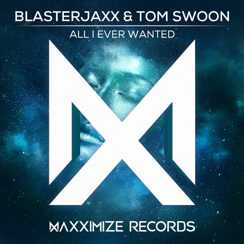 Blasterjaxx & Tom Swoon - All I Ever Wanted (Extended Mix)