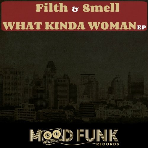 Filth & Smell - What Kinda Woman