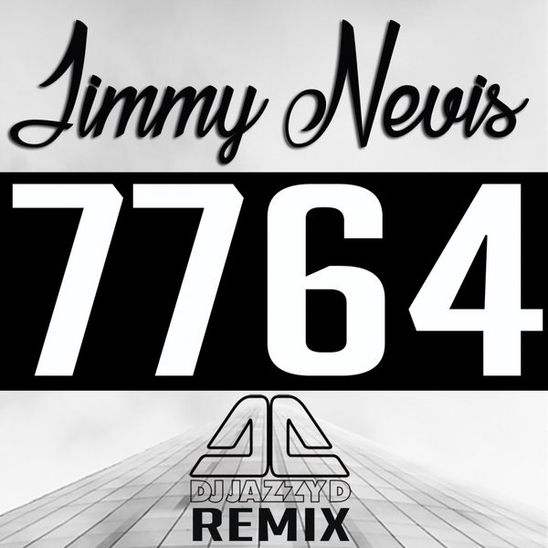 Jimmy Nevis - 7764 (Dj Jazzy D Remix) [EXCLUSIVE]