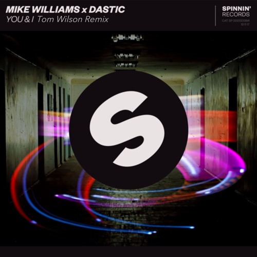 Mike Williams x Dastic - You & I (Tom Wilson Remix)