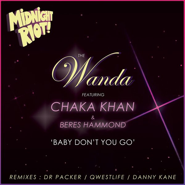 The Wanda, Chaka Khan, Beres Hammond - Baby Don't You Go (Dr. Packer Remix)