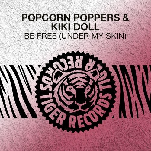 Popcorn Poppers & Kiki Doll - Be Free (Under My Skin) (Original Mix)