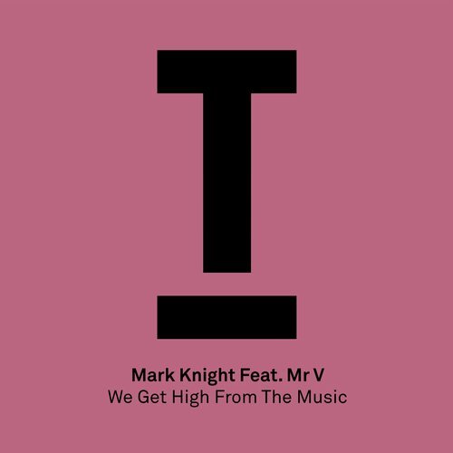 Mark Knight feat. Mr. V - We Get High From The Music (Original Mix)