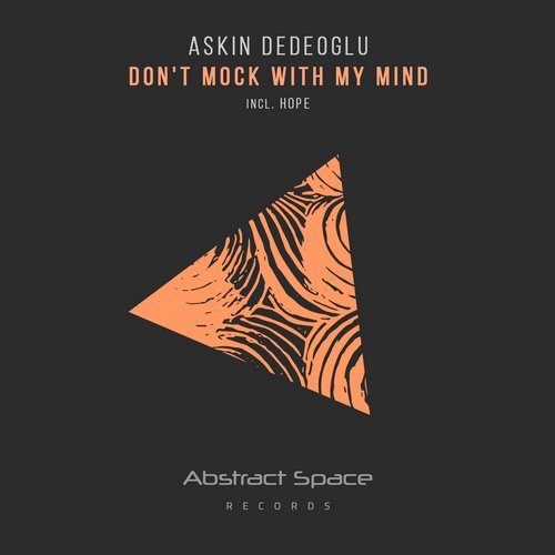 Askin Dedeoglu - Don't Mock With My Mind (Original Mix)