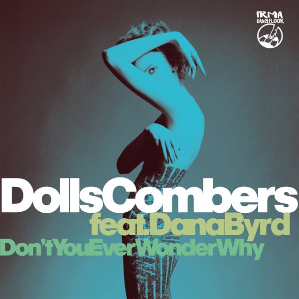 Dolls Combers, Dana Byrd - Don'y You Ever Wonder Why