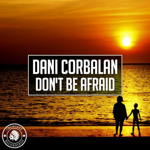 Dani Corbalan - Don't Be Afraid (Original Mix)