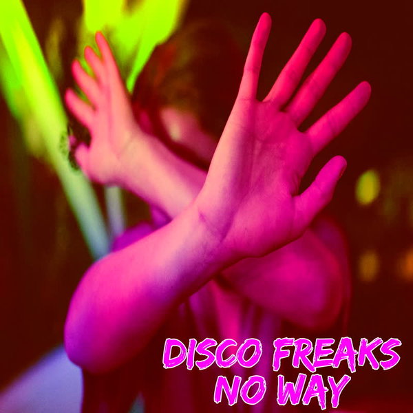 Disco Freaks - No Way