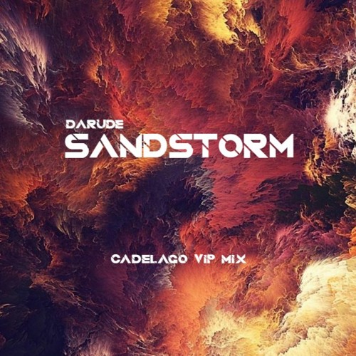 Darude - Sandstorm (Cadelago Vip Mix)