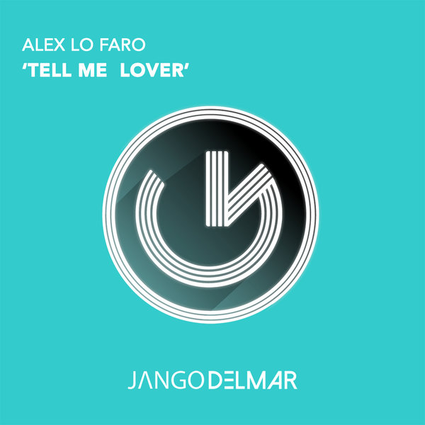 Alex Lo Faro - Tell Me Lover (Original Mix)