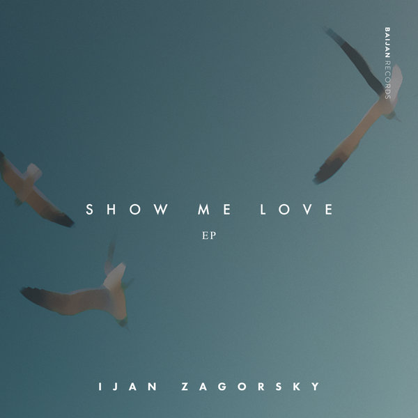 Ijan Zagorsky - Show Me Love (Original Mix)
