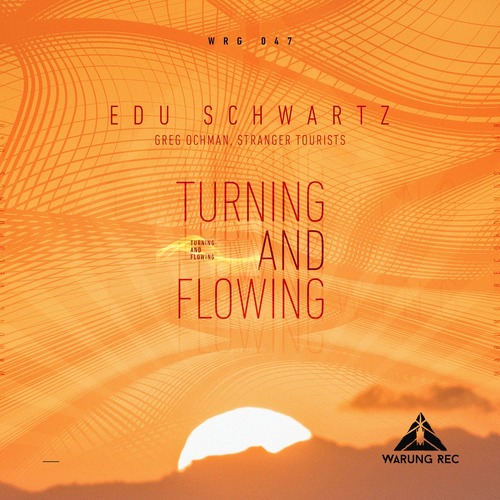 Edu Schwartz - Turning and Flowing (Greg Ochman Remix)