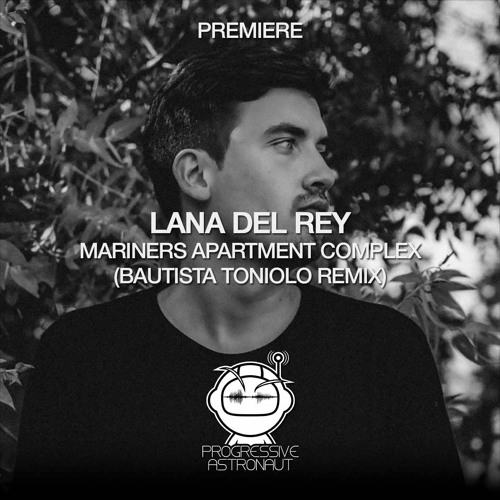 Lana Del Rey - Mariners Apartment Complex (Bautista Toniolo Remix)