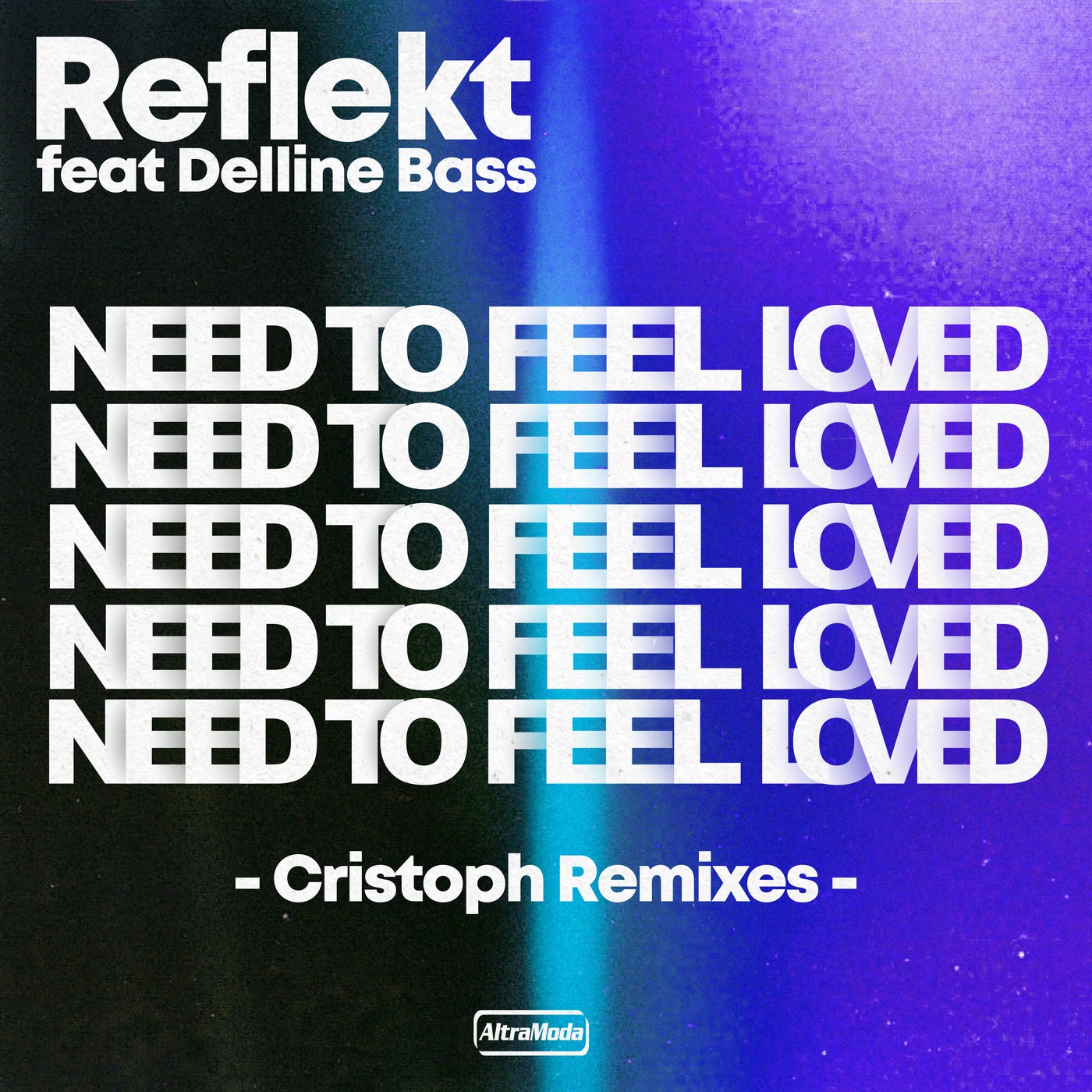 Reflekt feat. Delline Bass - Need To Feel Loved (Cristoph Remix)
