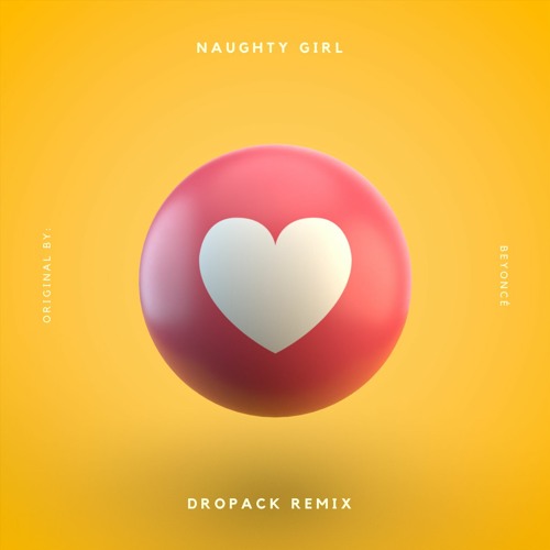 Beyoncé - Naughty Girl (Dropack Remix)