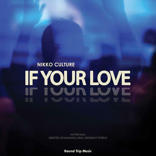 Nikko Culture - If Your Love (Original Mix)