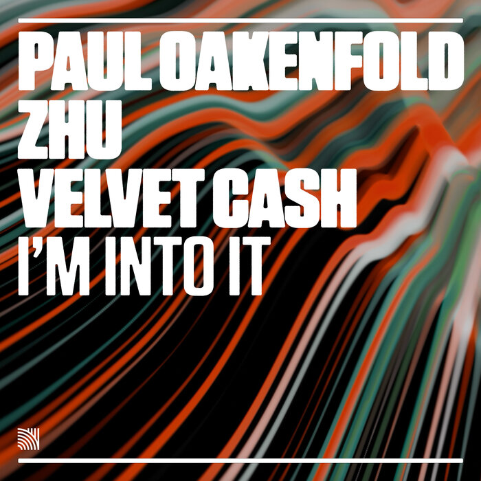 Paul Oakenfold x ZHU & Velvet Cash - I'm Into It (Extended Mix)