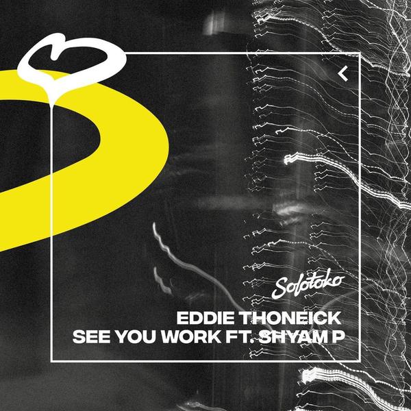 Eddie Thoneick Shyam P - See You Work (Extended Mix)
