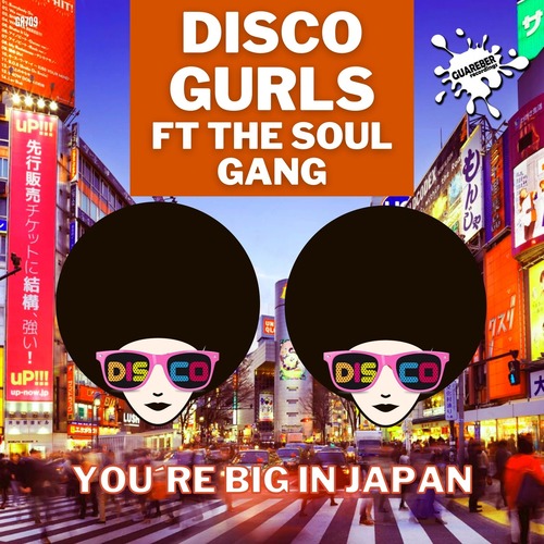 Disco Gurls, The Soul Gang - You're Big In Japan (Extended Mix)