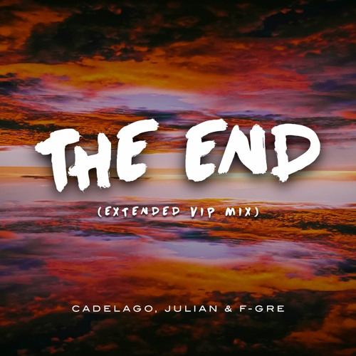 Cadelago, Juliann & F-Gre - The End (Extended Vip Mix)