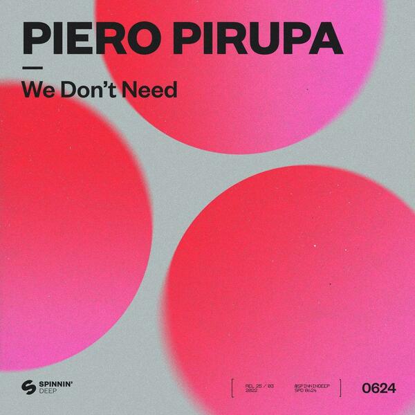 Piero Pirupa - We Dont Need (Extended Mix)