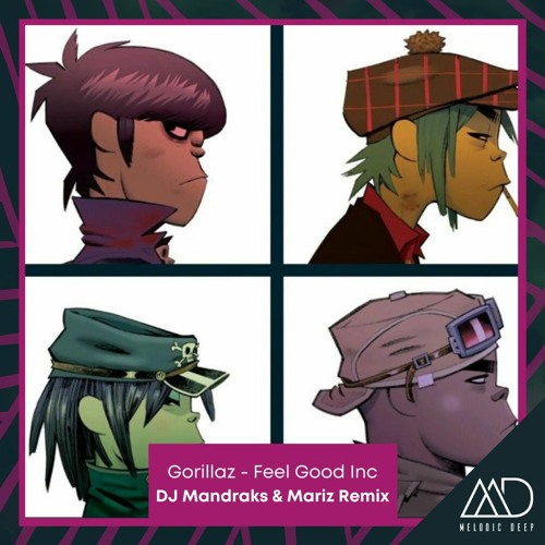 Скачать Gorillaz - Feel Good Inc (DJ Mandraks & Mariz Remix.