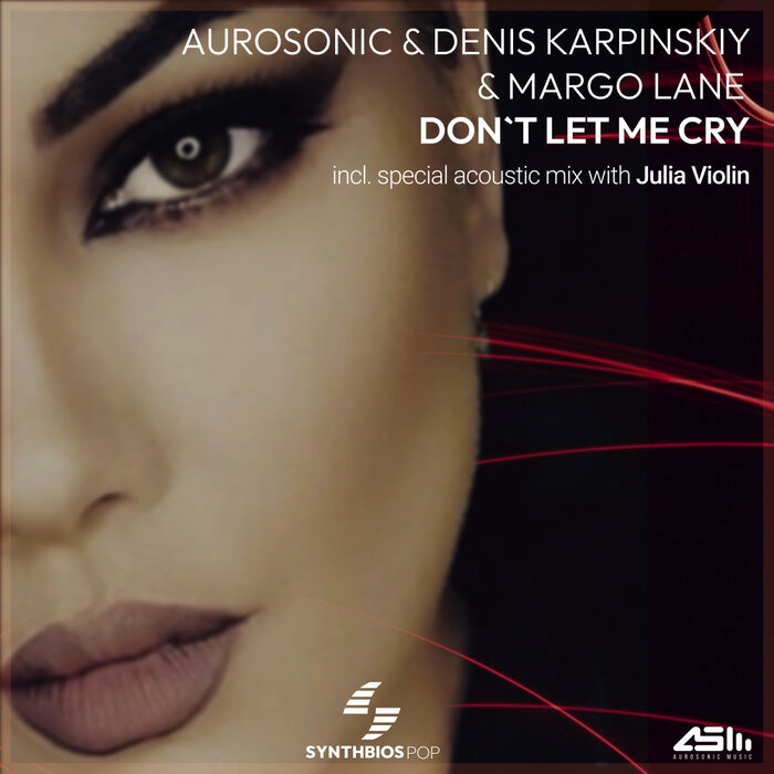 Aurosonic & Denis Karpinskiy & Margo Lane - Don't Let Me Cry (Extended Mix)
