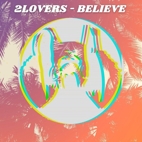 2Lovers - Believe (Original Mix)