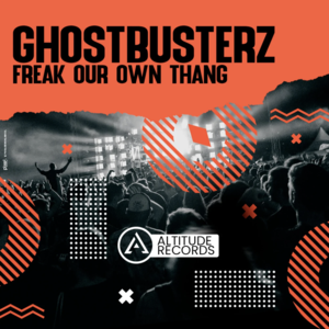 Ghostbusterz - Freak Our Own Thang (Original Mix)