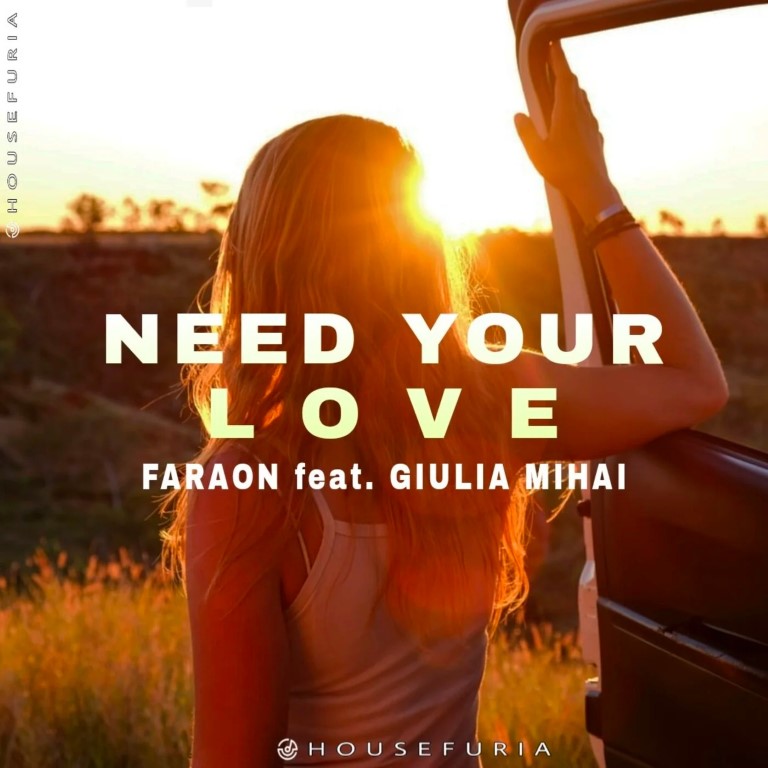 FaraoN, Giulia Mihai - Need Your Love (Original Mix)