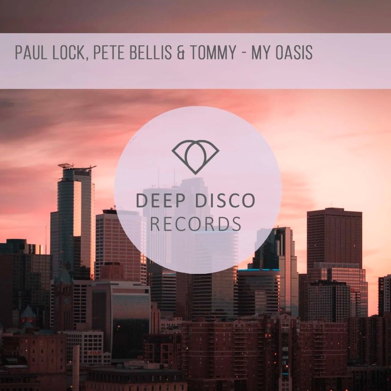 Paul Lock x Pete Bellis x Tommy - My Oasis (Original Mix)