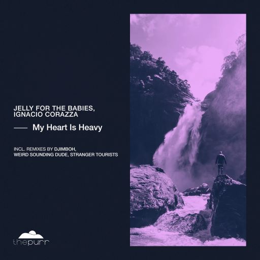 Jelly For The Babies, Ignacio Corazza - My Heart Is Heavy (Weird Sounding Dude Remix)