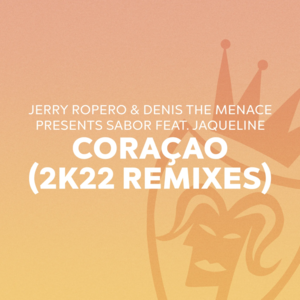 Jerry Ropero & Denis The Menace Pres. Sabor Feat. Jaqueline - Coraçao (Taito Tikaro & Sergi Elias Extended Remix)
