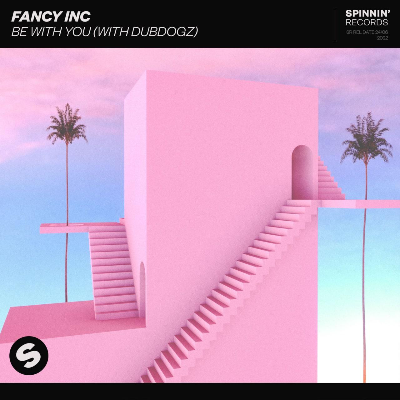 Fancy Inc - Be With You (with Dubdogz) (Extended Mix)