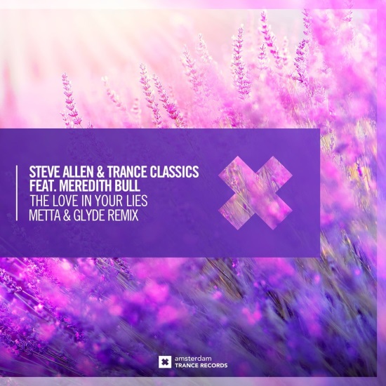 Steve Allen & Trance Classics Feat. Meredith Bull - The Love In Your Lies (Metta & Glyde Extended Mix)