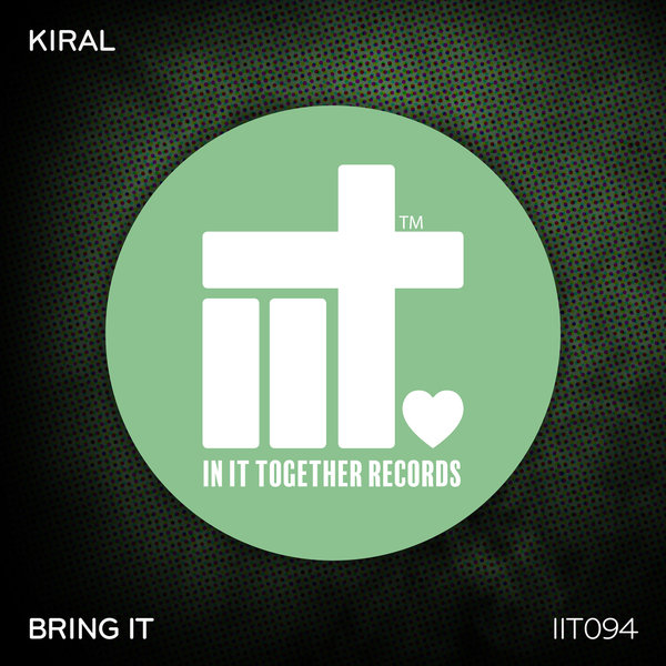 Kiral - Bring It (Original Mix)