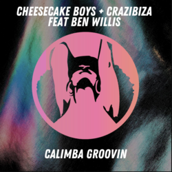 Cheesecake Boys, Crazibiza Feat. Ben Willis - Calimba Groovin (Original Mix)