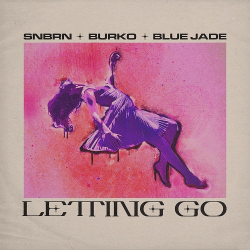 SNBRN & Burko, Blue Jade - Letting Go (Extended Mix)