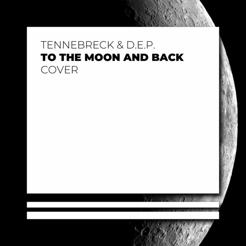Tennebreck & D.E.P. - To The Moon And Back (Cover Extended Mix)