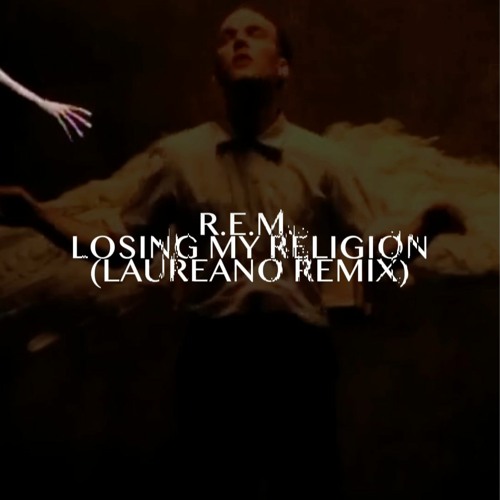 R.e.m. - Losing My Religion (Laureano Remix)