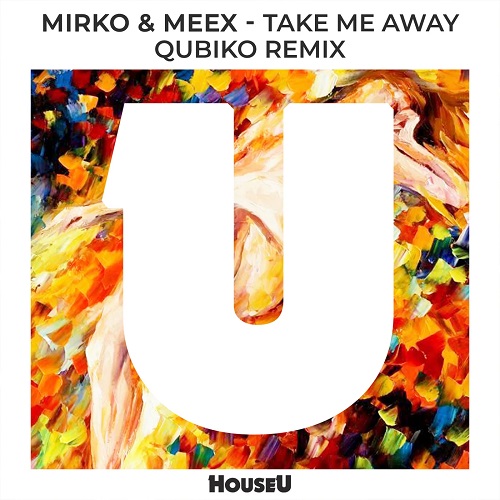 Mirko & Meex - Take Me Away (Qubiko Extended Remix)