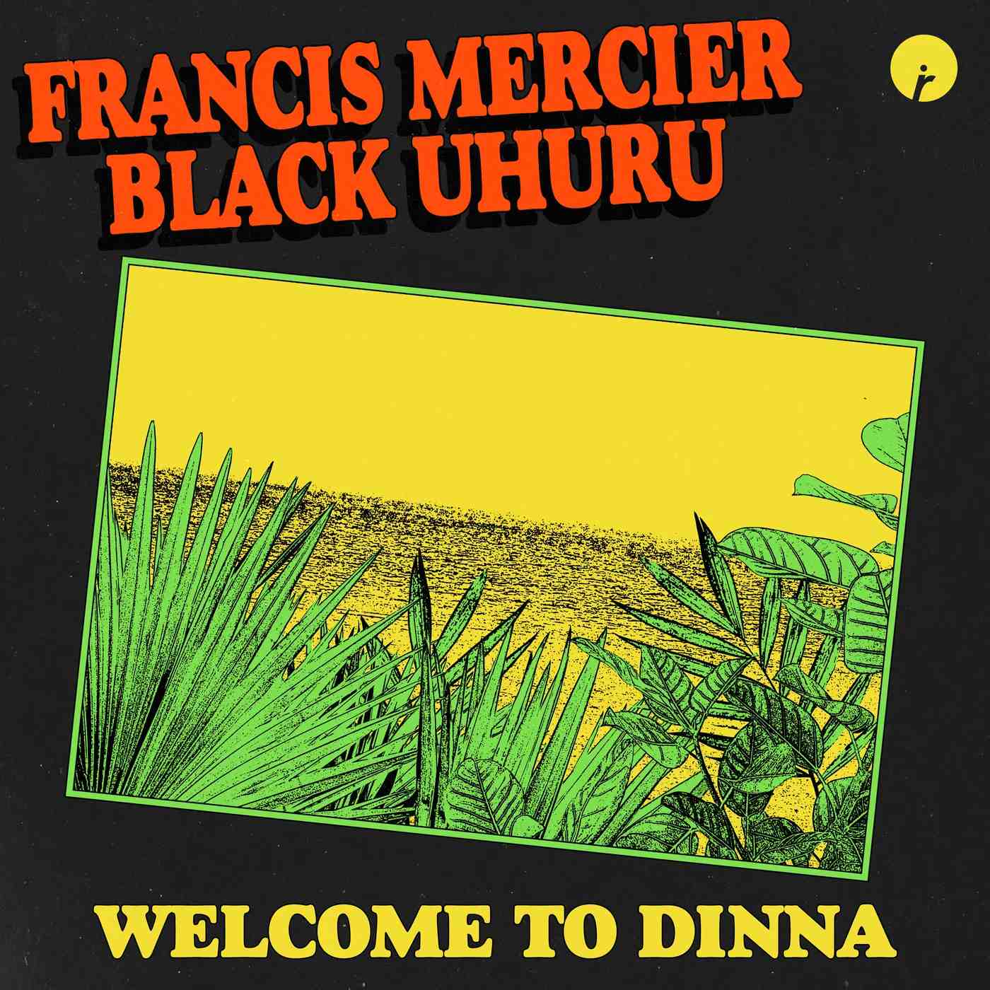 Francis Mercier, Black Uhuru - Welcome To Dinna (Original Mix)