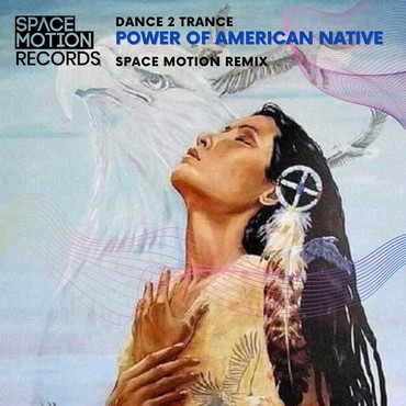 Dance 2 Trance - Power Of American Natives (Space Motion Remix)