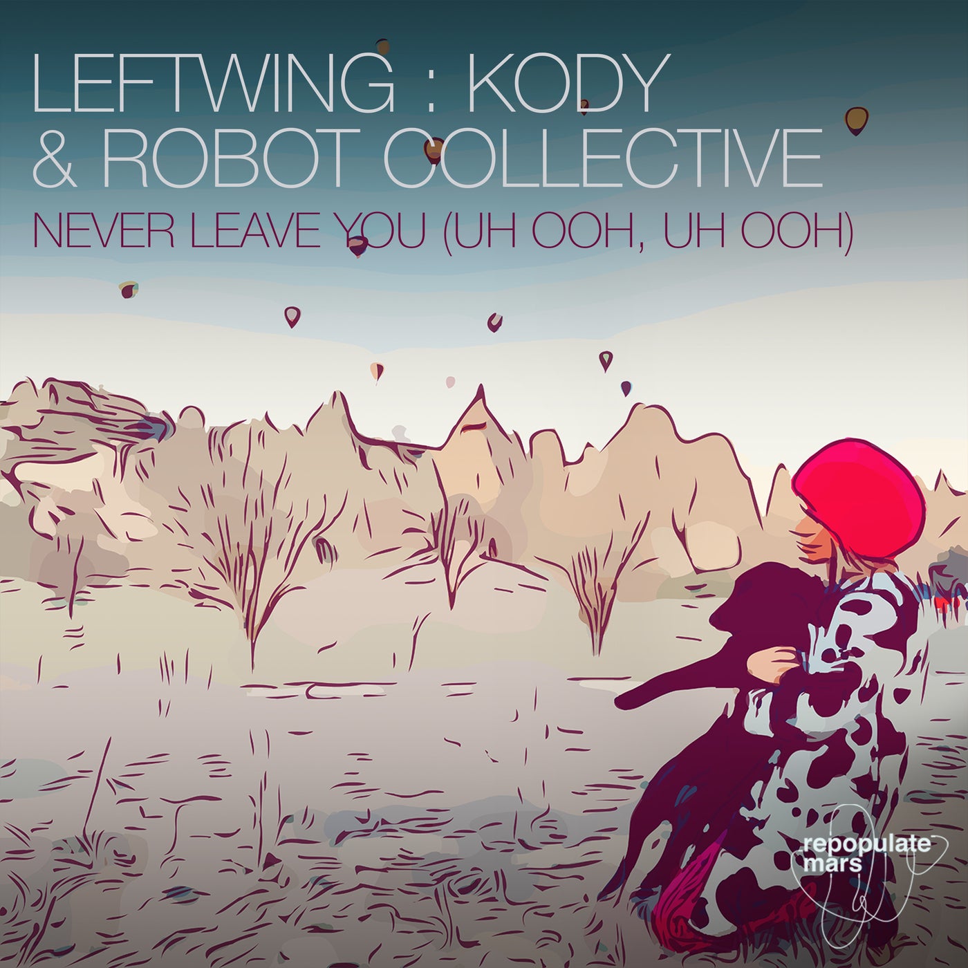 Leftwing:Kody, Robot Collective - Never Leave You (Uh Ooh, Uh Ooh) (Original Mix)
