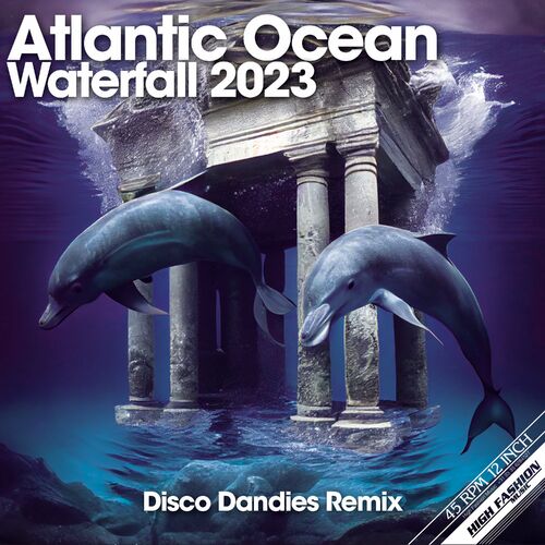 Atlantic Ocean - Waterfall 2023 (Disco Dandies Remix)