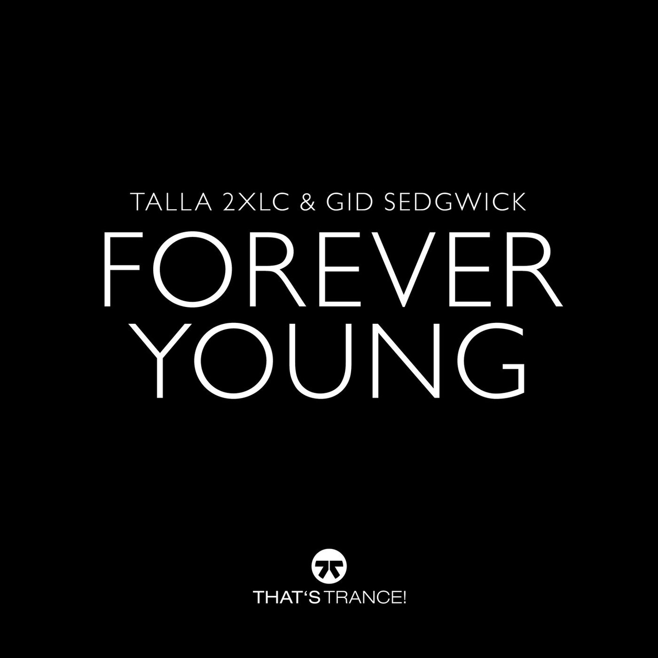 Скачать Talla 2Xlc & Gid Sedgwick - Forever Young (Extended Mix)/ Vocal  Trance, Uplifting Trance - КЛУБНАЯ МУЗЫКА