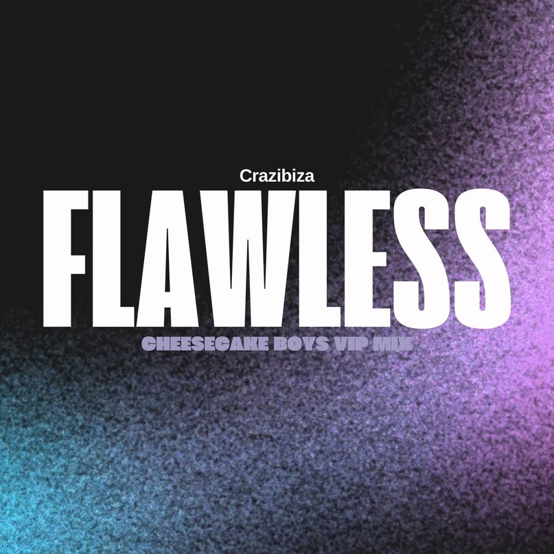 Скачать Crazibiza - Flawless (Cheesecake Boys VIP Mix)/ Funky.