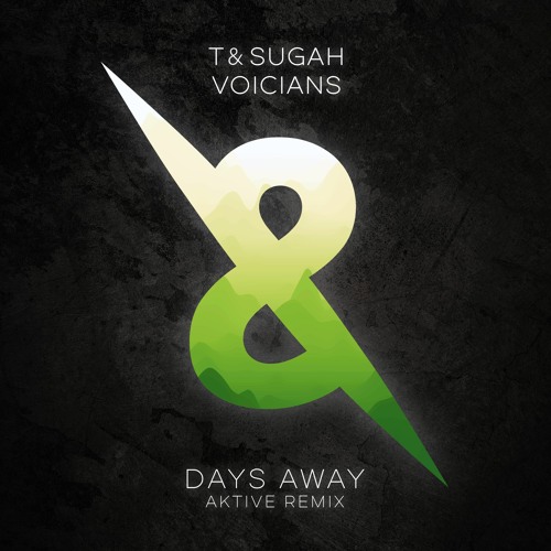 T & Sugah & Voicians - Days Away (Aktive Remix)