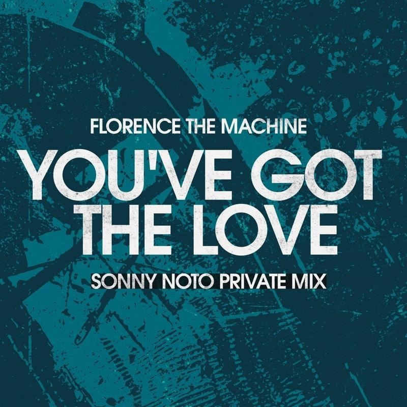 Florence & The Machine - You've Got The Love (Sonny Noto Private Mix)