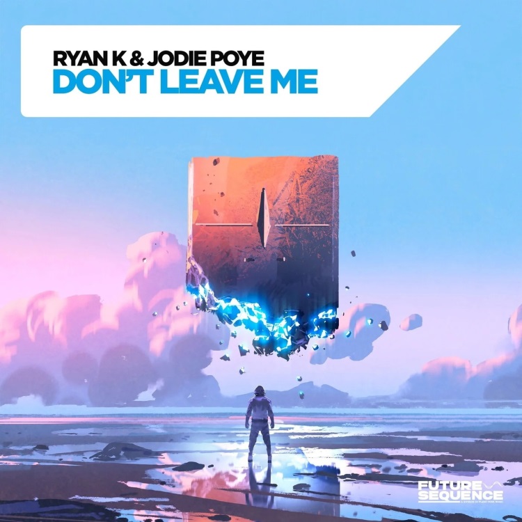 Ryan K & Jodie Poye - Don't Leave Me (Extended Mix)