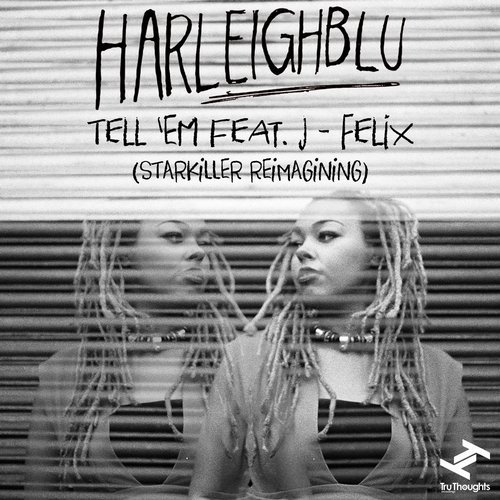 Harleighblu, J-Felix - Tell Em (Starkiller Reimagining)